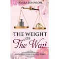 Weight of the Wait: A 30 Day Devotional for Single Women