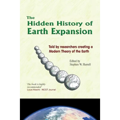 The Hidden History of Earth Expansion: Told by researchers creating a Modern Theory of the Earth