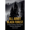All About Black Forest: A Kid's Guide to Germany's Famous Woodland
