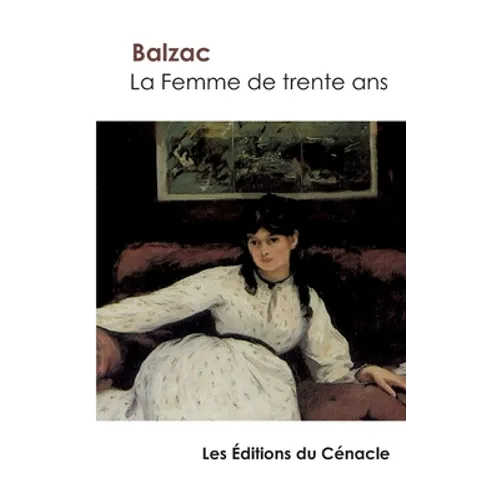 La Femme de trente ans de Balzac (édition enrichie)