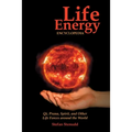 Life Energy Encyclopedia: Qi, Prana, Spirit, and Other Life Forces around the World