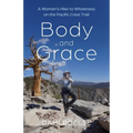 Body and Grace: A Woman's Hike to Wholeness on the Pacific Crest Trail