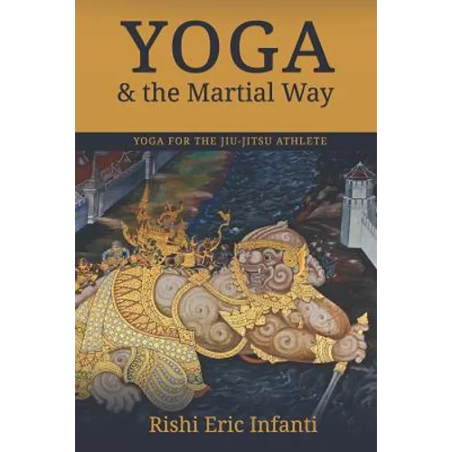 Yoga & the Martial Way: Yoga for the Jiu-Jitsu Athlete