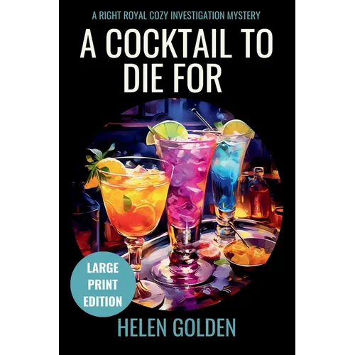 A Cocktail To Die For (Large Print Edition): A Right Royal Cozy Investigation Mystery