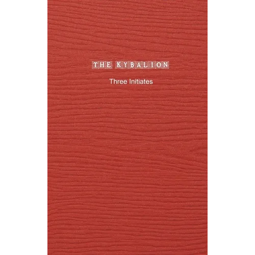 The Kybalion: A Study of The Hermetic Philosophy of Ancient Egypt and Greece