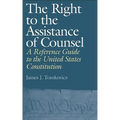 The Right to the Assistance of Counsel: A Reference Guide to the United States Constitution