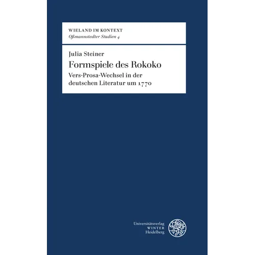 Formspiele Des Rokoko: Vers-Prosa-Wechsel in Der Deutschen Literatur Um 1770