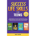 Success Life Skills for Teens: 4 Books in 1 - Learn Essential Life Skills, Master Social Skills, Become Financially Savvy, Find Your Future Dream Care