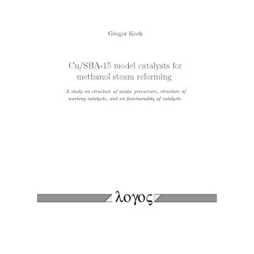 Cu/Sba-15 Model Catalysts for Methanol Steam Reforming: A Study on Structure of Oxidic Precursors, Structure of Working Catalysts, and on Functionalit
