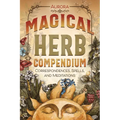Magical Herb Compendium: Correspondences, Spells, and Meditations