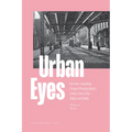 Urban Eyes: German-Speaking Émigré Photographers in New York in the 1930s and 1940s