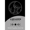 Aquarius Zodiac (January 20th-February 18th) Moon Cycles Journal: Manifestation Notebook 6x9in