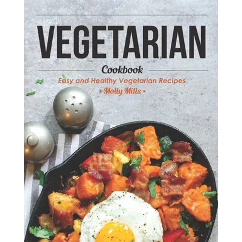 Vegetarian Cookbook: Easy and Healthy Vegetarian Recipes