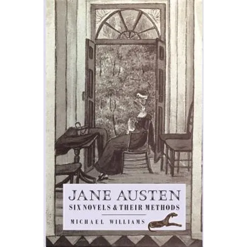 Jane Austen: Six Novels and Their Methods