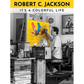 Robert C. Jackson: It's a Colorful Life