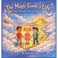 The Magic Game of Life: How Thoughts Become Things