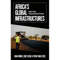 Africa's Global Infrastructures: South - South Transformations in Practice