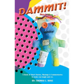 Dammit!: A Book of Short Stories, Musings and Commentaries to Make You Laugh and Cry