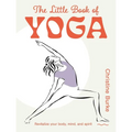 The Little Book of Yoga: Revitalize Your Body, Mind, and Spirit