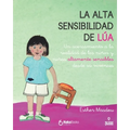 La alta sensibilidad de la Lúa: Un acercamiento a la realidad de los niños y niñas altamente sensibles desde su vivencia
