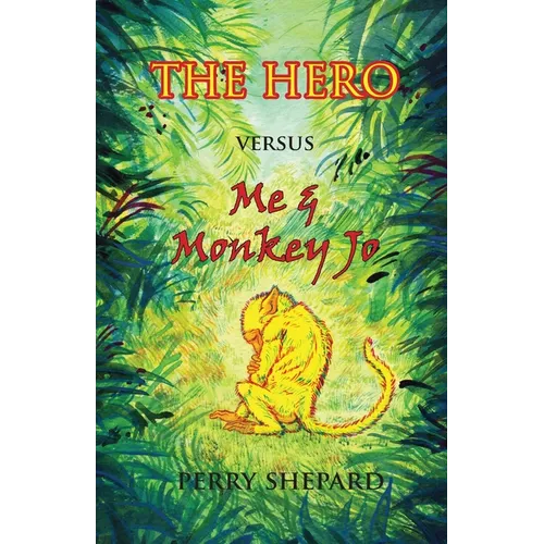 THE HERO Versus Me & Monkey Jo