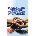 Managing Through Strength-Based Interventions