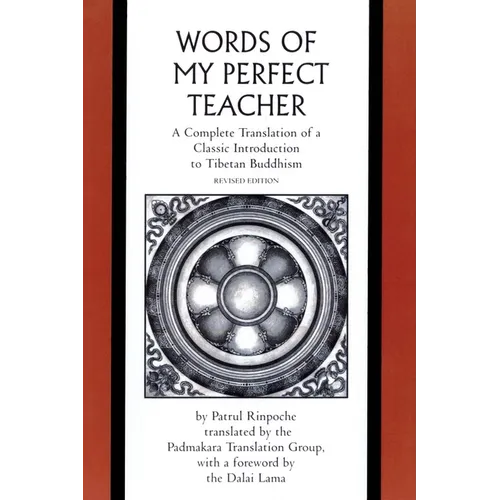 The Words of My Perfect Teacher: A Complete Translation of a Classic Introduction to Tibetan Buddhism