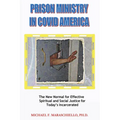 Prison Ministry in COVID America: The New Normal for Effective Spiritual and Social Justice for Today's Incarcerated