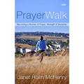 PrayerWalk: Becoming a Woman of Prayer, Strength, and Discipline