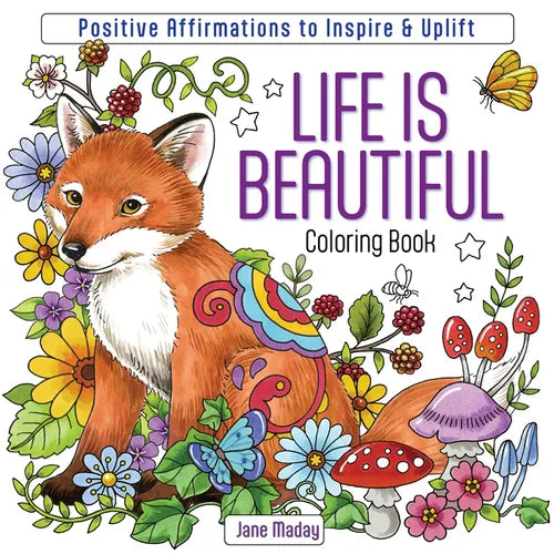 Life Is Beautiful Coloring Book: Positive Affirmations to Inspire & Uplift