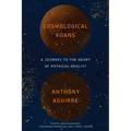 Cosmological Koans: A Journey to the Heart of Physical Reality