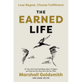 The Earned Life: Lose Regret, Choose Fulfillment
