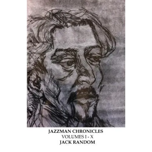 Jazzman Chronicles Volumes I-X: Commentaries on American Politics 2000-2014