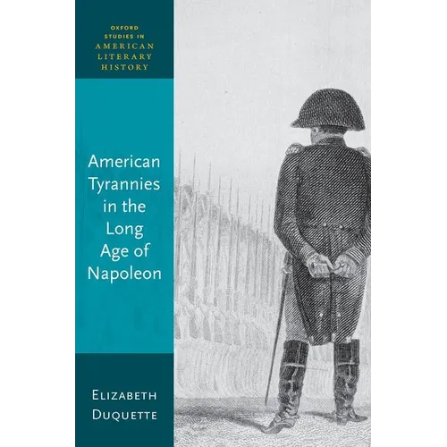 American Tyrannies in the Long Age of Napoleon