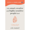 Why Smart, Creative and Highly Sensitive People Hurt: A Toolkit for Thriving in a Chaotic World (Personal Growth, Self Development)