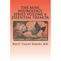 The Mini Neurology Series Volume: 4 Essential Tremor