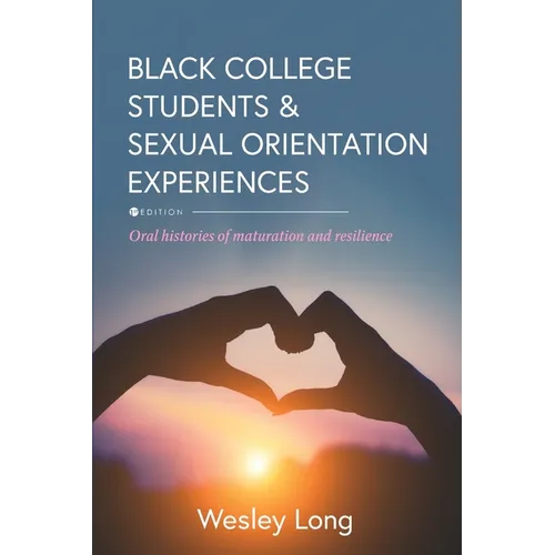 Black College Students and Sexual Orientation Experiences: Oral Histories of Maturation and Resilience