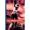 Fear Ain't All That