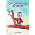 Ollie Owl Becomes Streetwise: Life lessons for parents and children