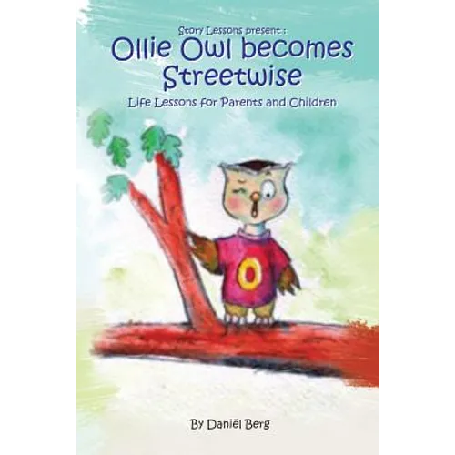Ollie Owl Becomes Streetwise: Life lessons for parents and children