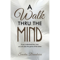 A Walk Thru The Mind: If you understand the rules, you can play the game of life better.