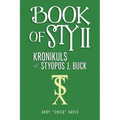 Book of Sty II: Kronikuls of Styopos J. Buck