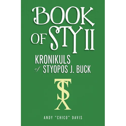 Book of Sty II: Kronikuls of Styopos J. Buck