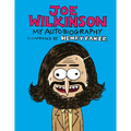 Joe Wilkinson: My (Illustrated) Autobiography