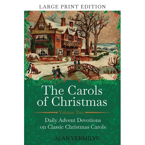 The Carols of Christmas Volume 2 (Large Print Edition): Daily Advent Devotions on Classic Christmas Carols (28-Day Devotional for Christmas and Advent