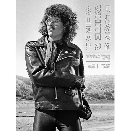 Black & White & Weird All Over: The Lost Photographs of Weird Al Yankovic '83 - '86