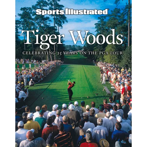 Sports Illustrated Tiger Woods: Celebrating 25 Years on the PGA Tour