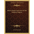 Minor Charms And Cures Of The Southern Negroes