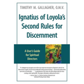 Ignatius of Loyola's Second Rules for Discernment A User's Guide for Spiritual Directors