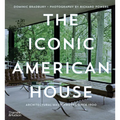 The Iconic American House: Architectural Masterworks Since 1900